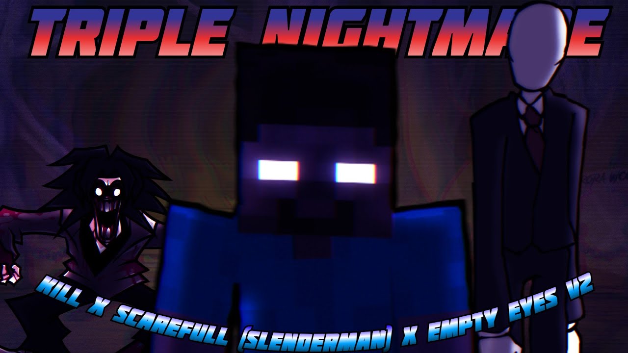 TRIPLE NIGHTMARE [Kill x ScareFull x Empty Eyes V2 | HALLOWEEN SPECIAL] FNF Mashup