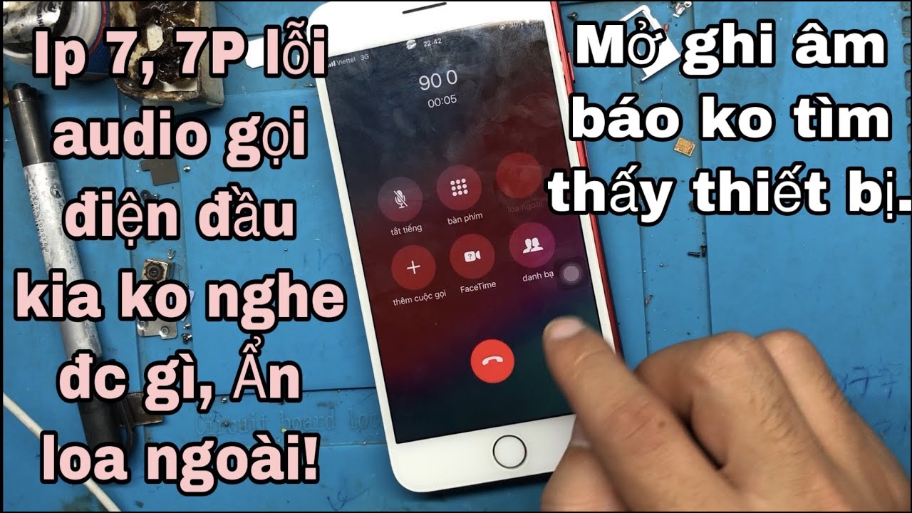 Iphone 7, 7 Plus gọi điện người kia ko nghe đc gì, do lỗi audio một bệnh dễ bị trên dòng này!