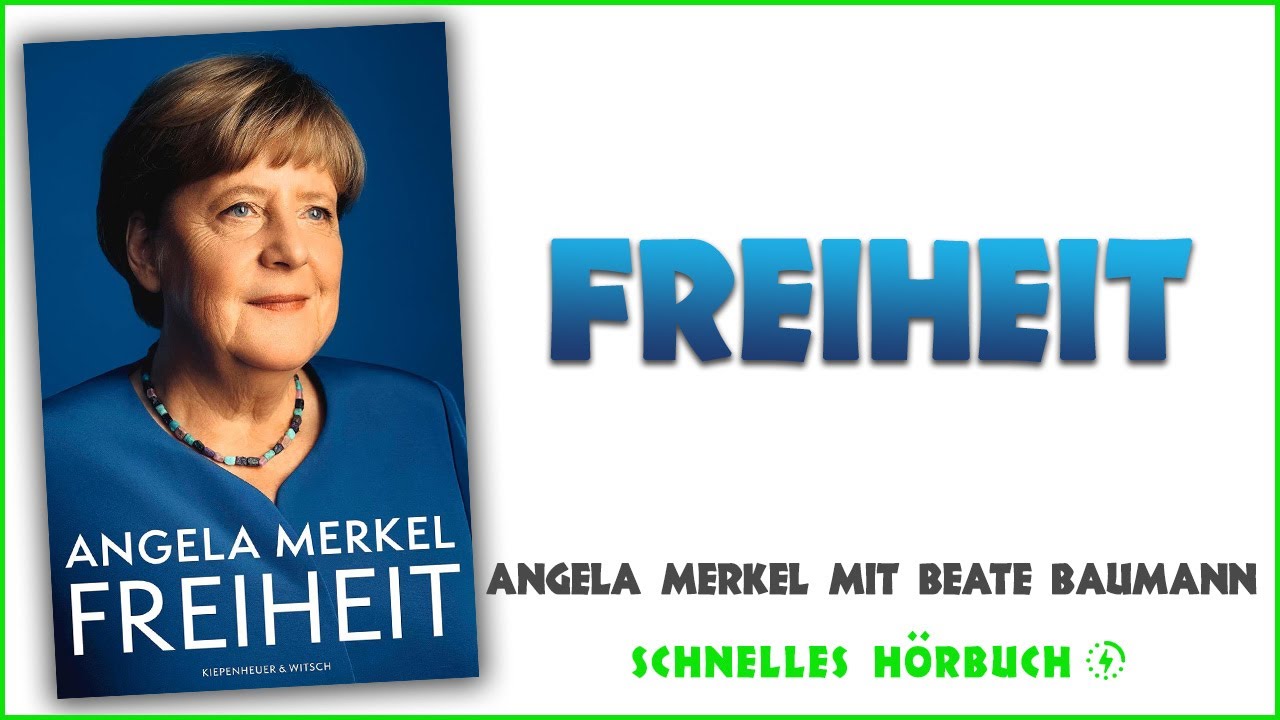Angela Merkels Freiheit: Das unerzählte Geheimnis ihrer Macht