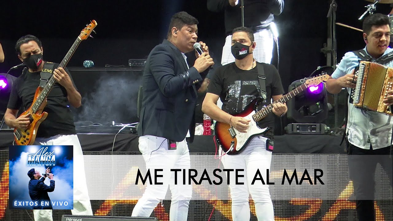 ALEX MANGA – ME TIRASTE AL MAR (EN VIVO)