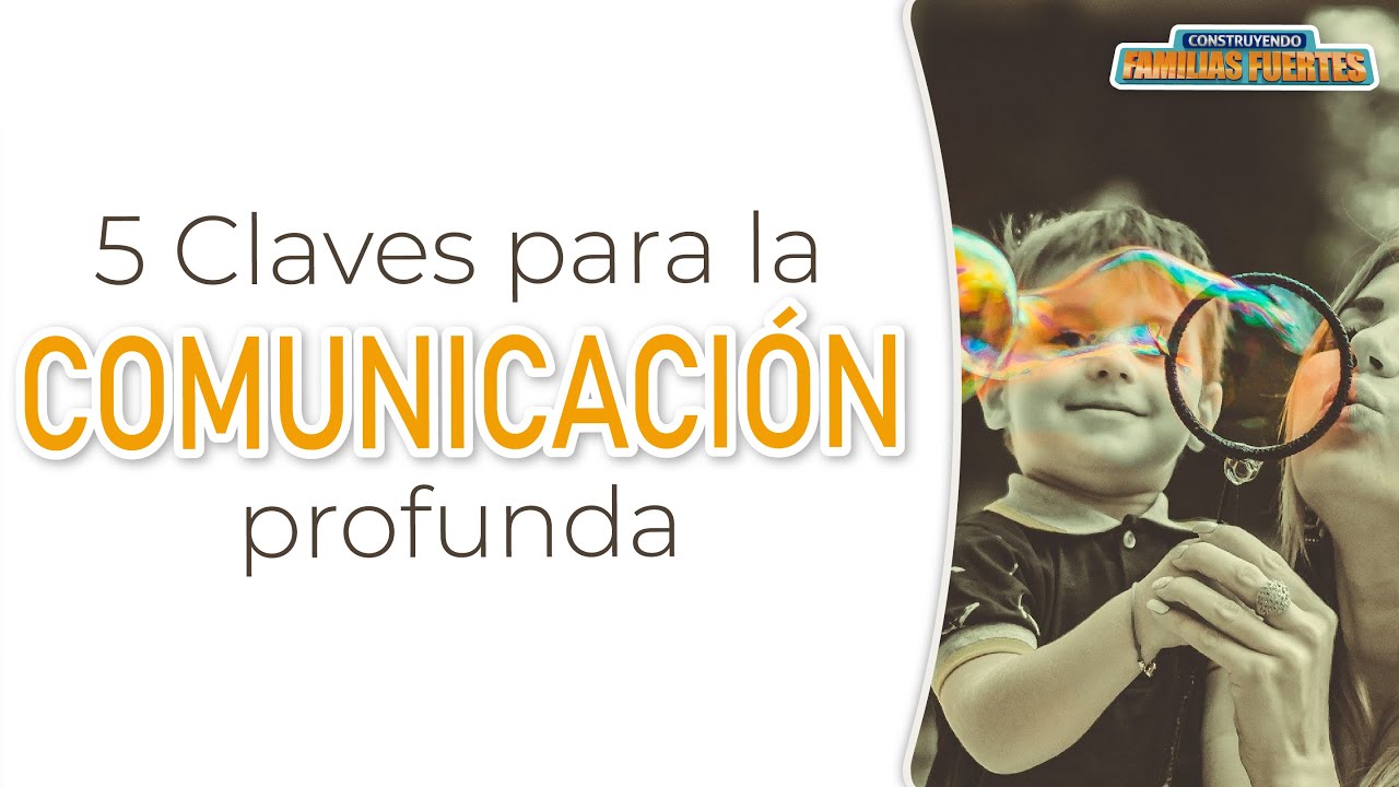 5 Claves para la COMUNICACIÓN profunda - 39  | Dr. Armando Duarte #ConstruyendoFamiliasFuertes