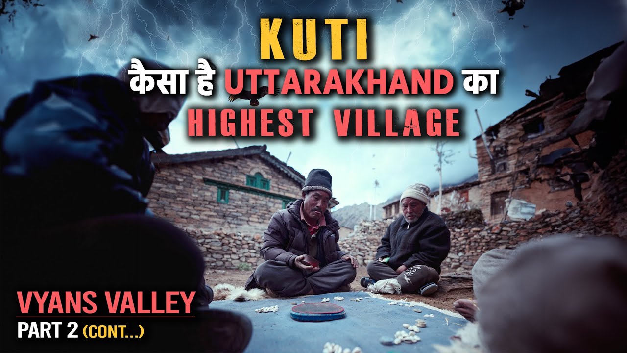 कुटी गांव | Highest Village of Uttarakhand | Kuti Village | Vyans Valley | Day 2
