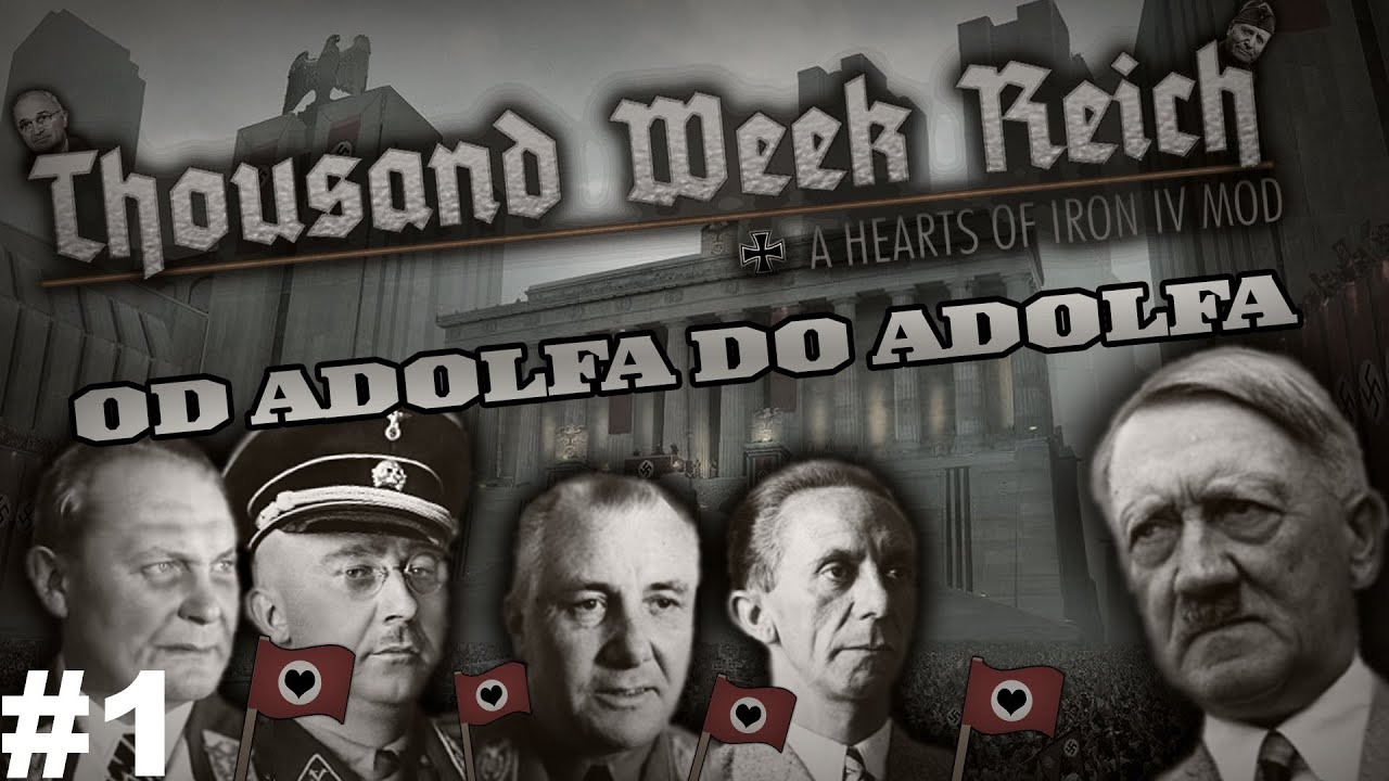 [#1] UPADEK Rzeszy! | Od Adolfa do Adolfa | Thousand Week Reich | Hearts of Iron IV