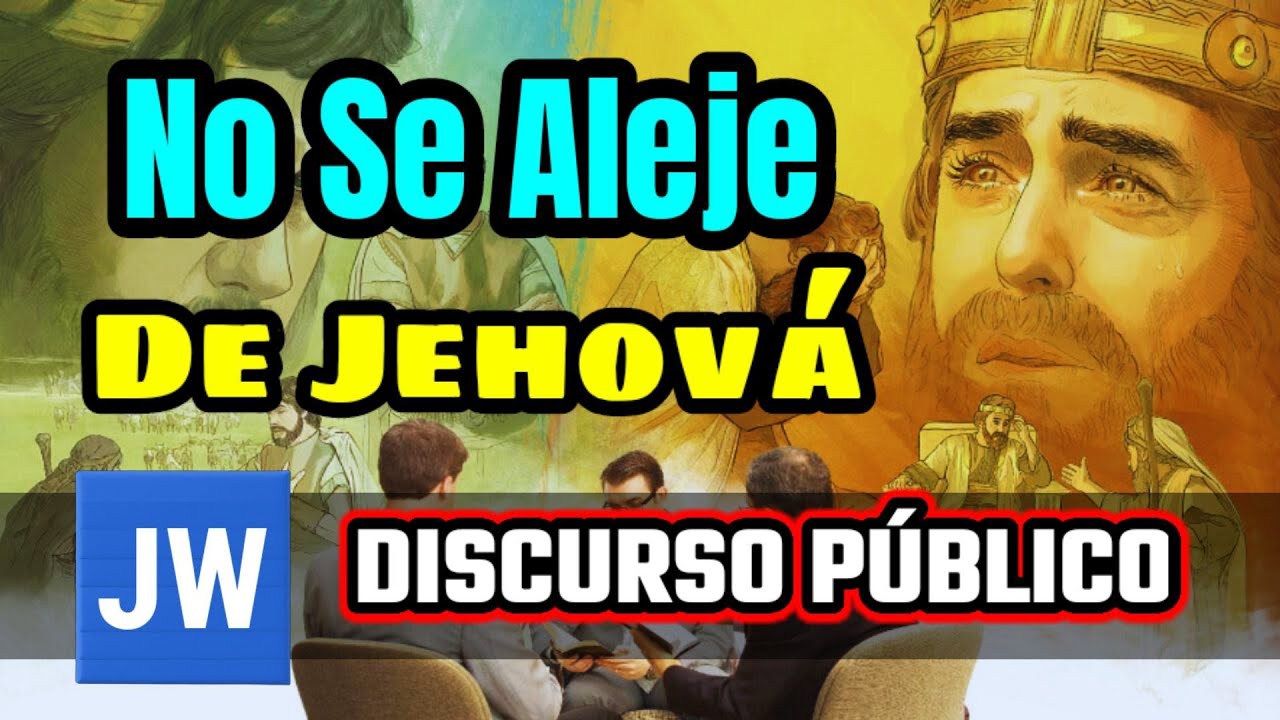 NO PERMITA QUE NADA LO ALEJE DE JEHOVÁ. DISCURSO JW (TESTIGOS DE JEHOVÁ). JWORG