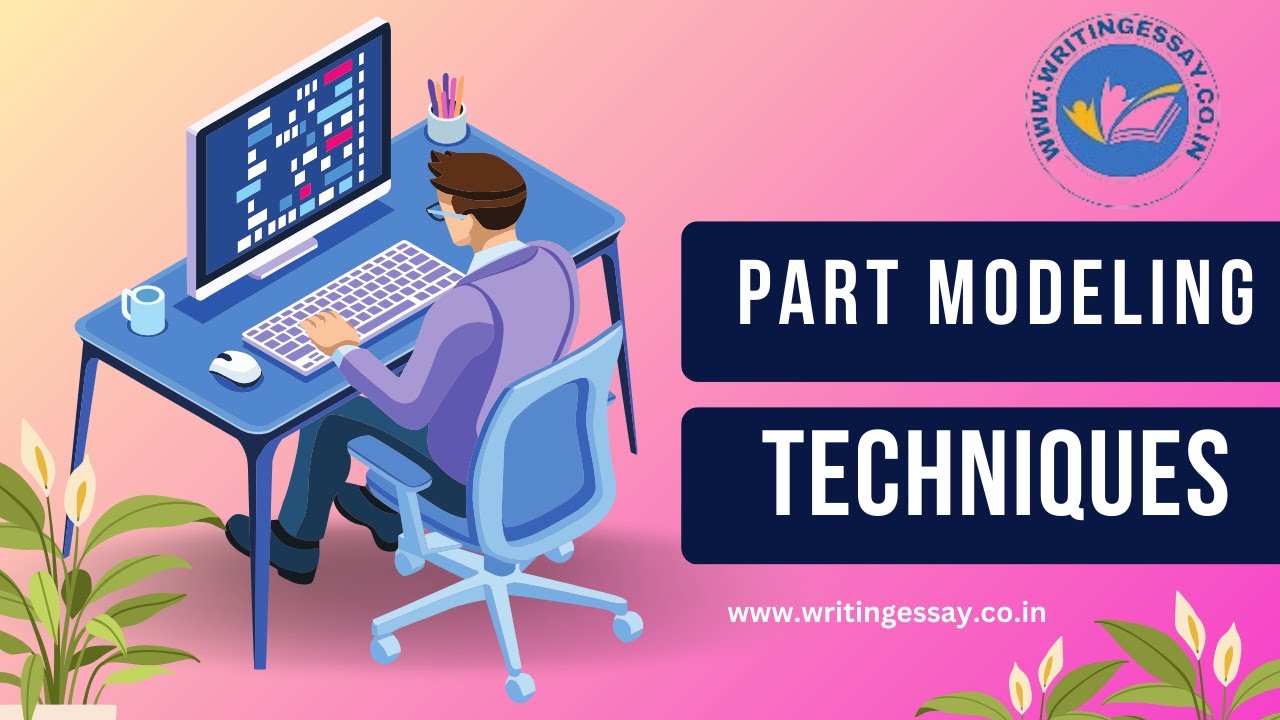Advanced Part Modeling Techniques: Elevate Your CAD Skills | Writing Essay