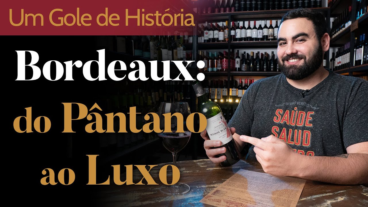 Vinhos de Bordeaux: do Pântano ao Luxo!