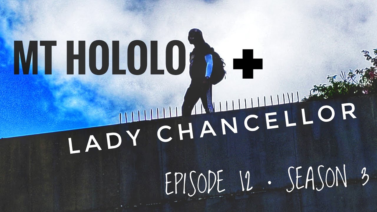 MOUNT HOLOLO TO LADY CHANCELLOR RD HIKE • EPISODE 12 • SEASON 3