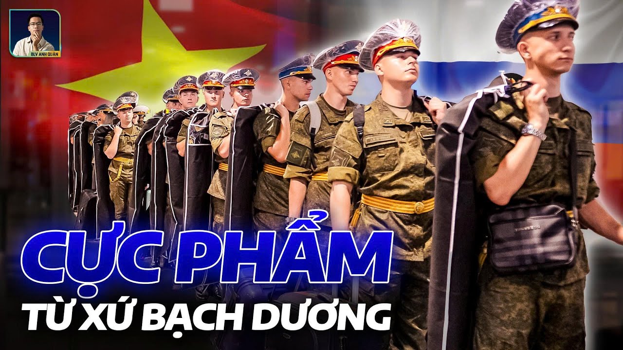 ​​ĐOÀN QUÂN NHÂN NGA ĐẾN VIỆT NAM DỰ DIỄU BINH 2/9: CỰC PHẨM XỨ BẠCH DƯƠNG