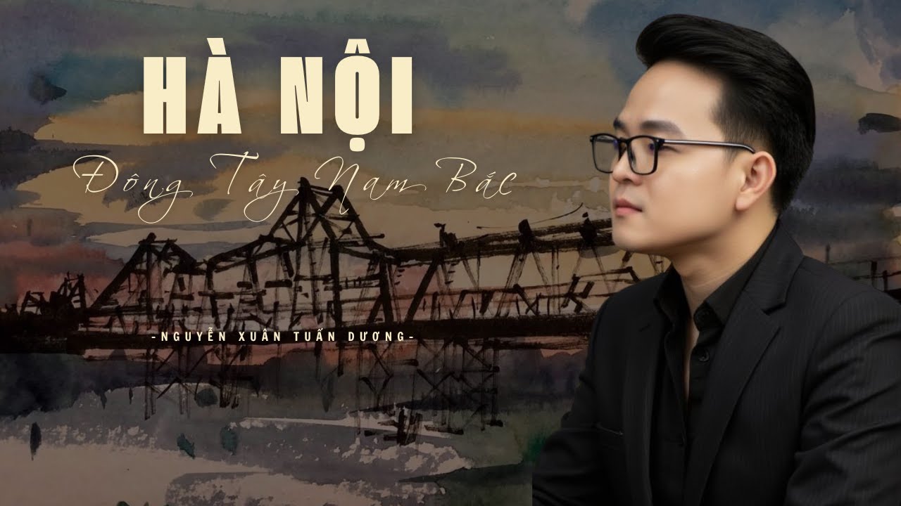 Hà Nội Đông Tây Nam Bắc |  Nguyễn Vĩnh Tiến ft Nguyễn Xuân Tuấn Dương | Video Audio