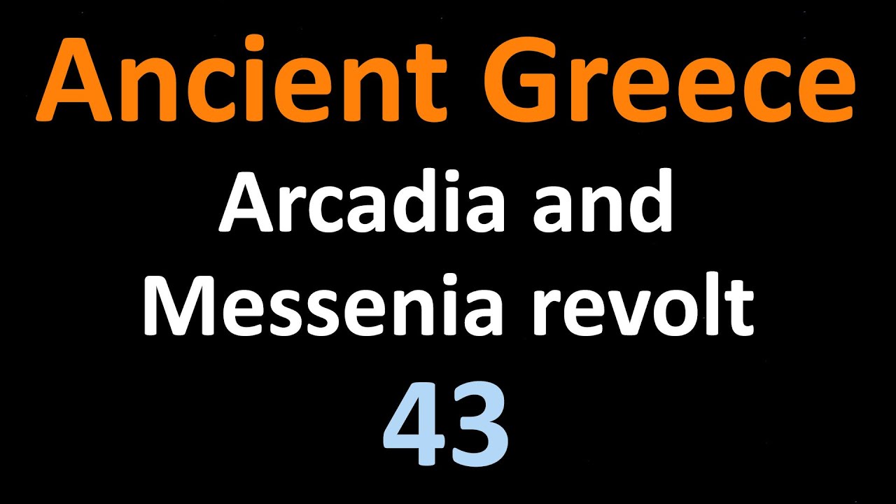 Ancient Greek History - Arcadia and Messenia revolt - 43