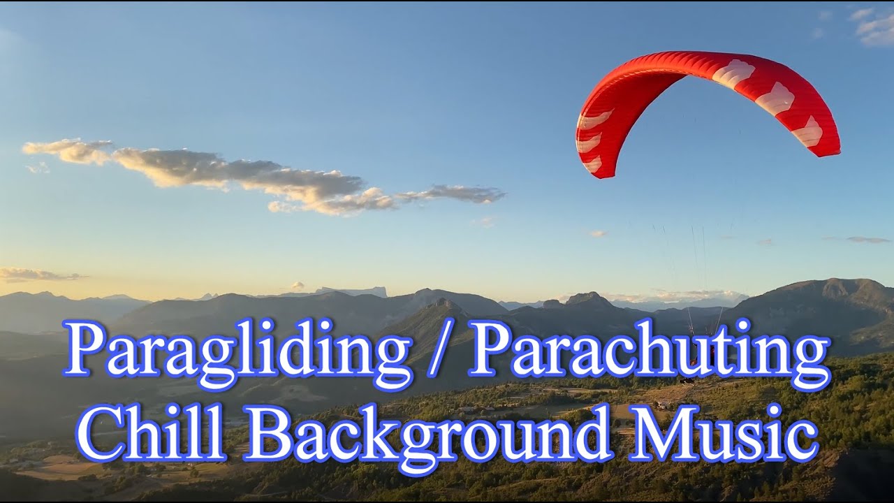 Soothing Chill Music / Paragliding / Parachute / Hang-gliding / Parasailing
