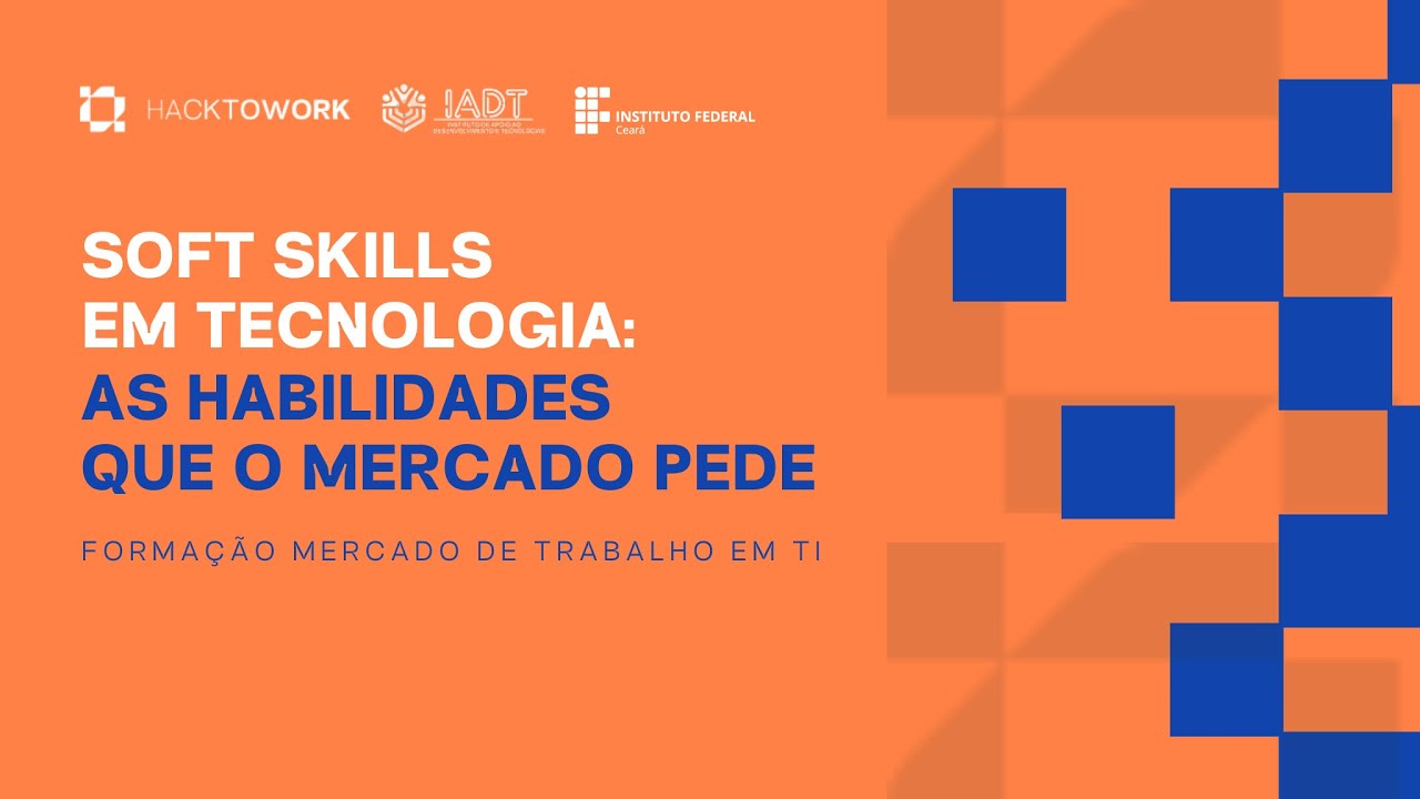Soft Skills em Tecnologia: as Habilidades que o Mercado Pede