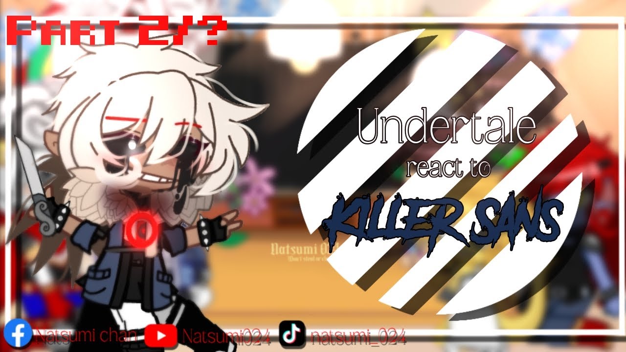 • [ Part 2/? ] Undertale reacts to Killer sans l| Undertale |l Gacha club l| •