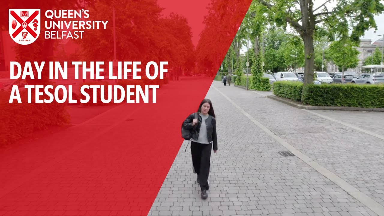 A Day In The Life Of A TESOL Student - Queen's University Belfast