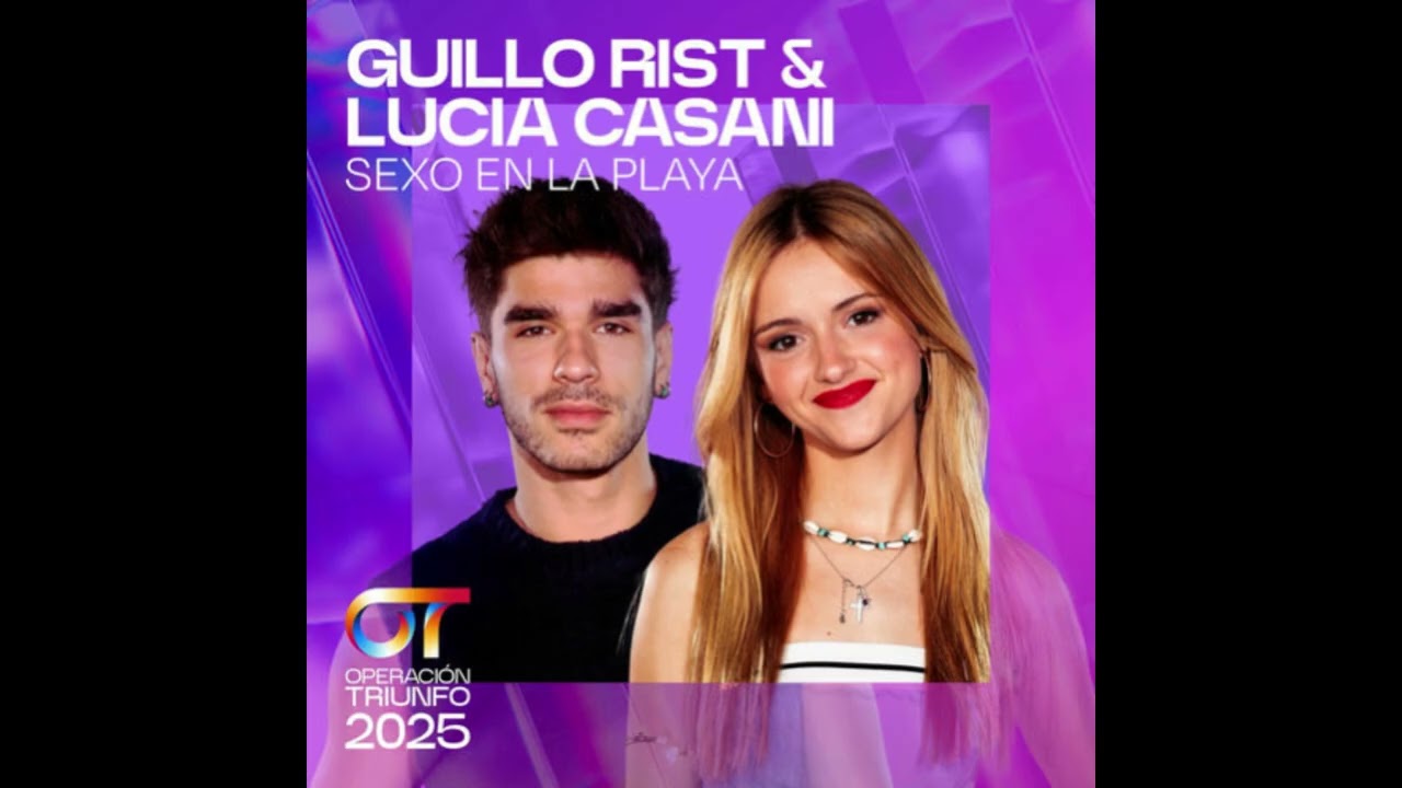 Guillo Rist & Lucía Casani - Sexo en la playa - Operación Triunfo 2025