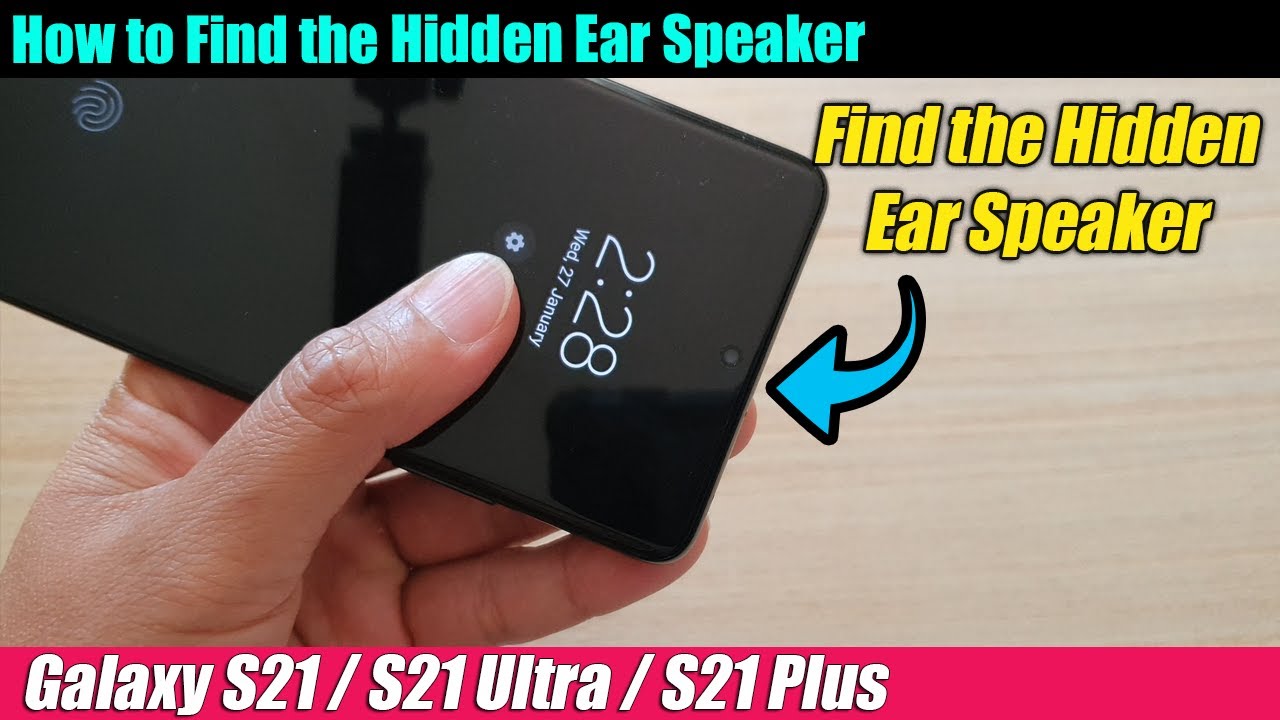 Galaxy S21/Ultra/Plus: How to Find the Hidden Ear Speaker
