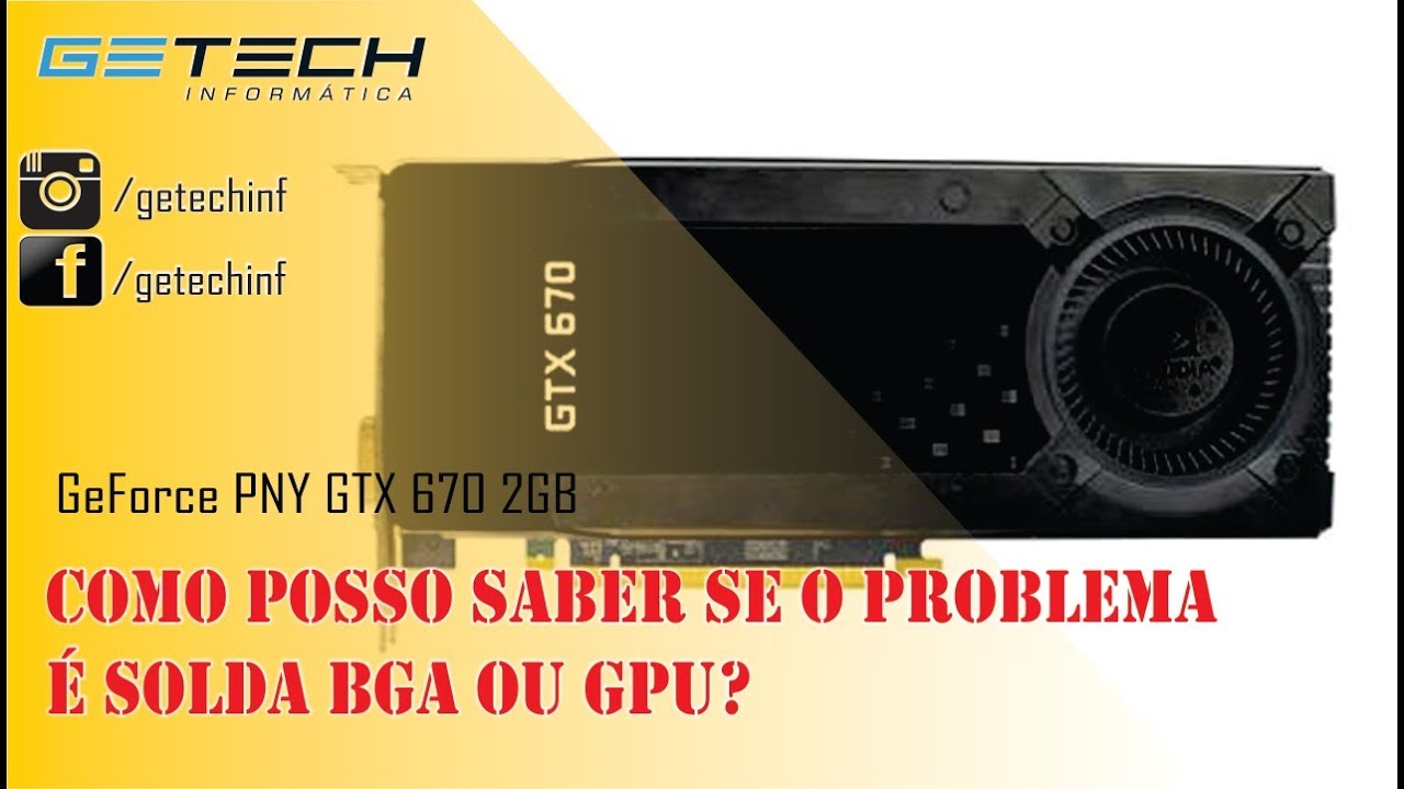 Reparo GeForce PNY GTX 670 - Get&uacute;lio, voc&ecirc; faz milagre? Promete Resolver?