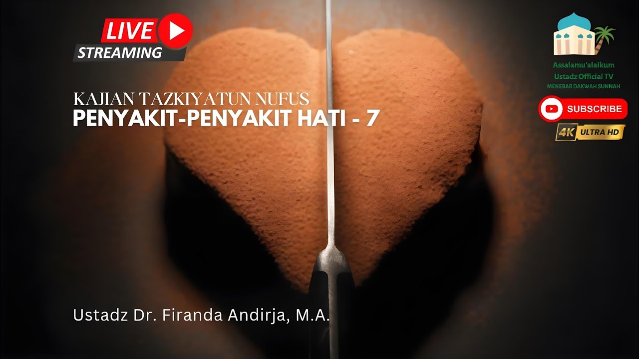 Penyakit-Penyakit Hati (Part-7) - Tazkiyatun Nufus #34 - Ustadz Dr. Firanda Andirja, M.A.