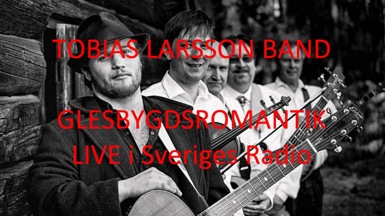 TOBIAS LARSSON BAND- Glesbygdsromantik- Live i Sveriges Radio