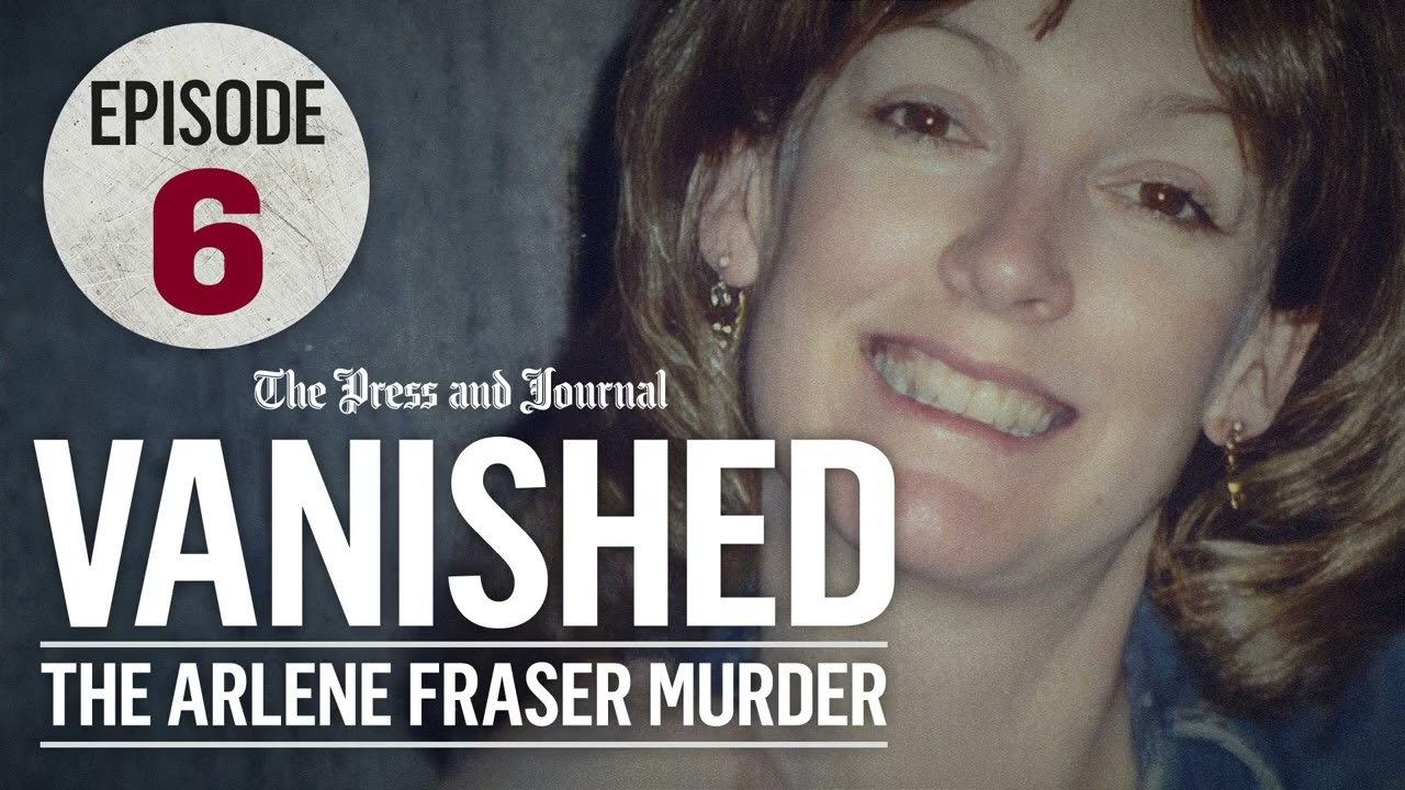 Vanished: The Arlene Fraser Murder Case - Episode 6 | Impact Podcasts