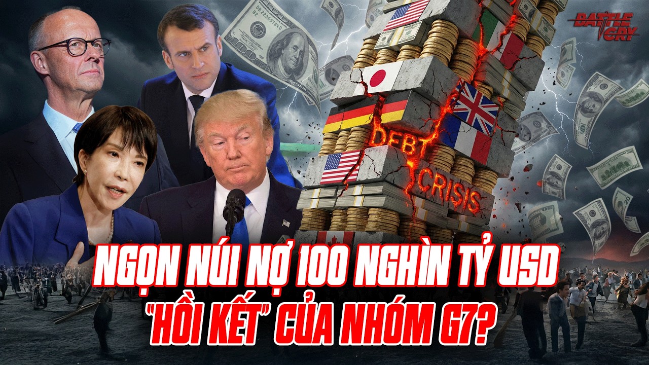 NGỌN NÚI NỢ KINH HOÀNG CỦA NHÓM G7 ĐANG KHIẾN THẾ GIỚI PHẢI KHIẾP SỢ - PHÁP, ĐỨC MUỐN QUỲ GỐI VỚI MỸ