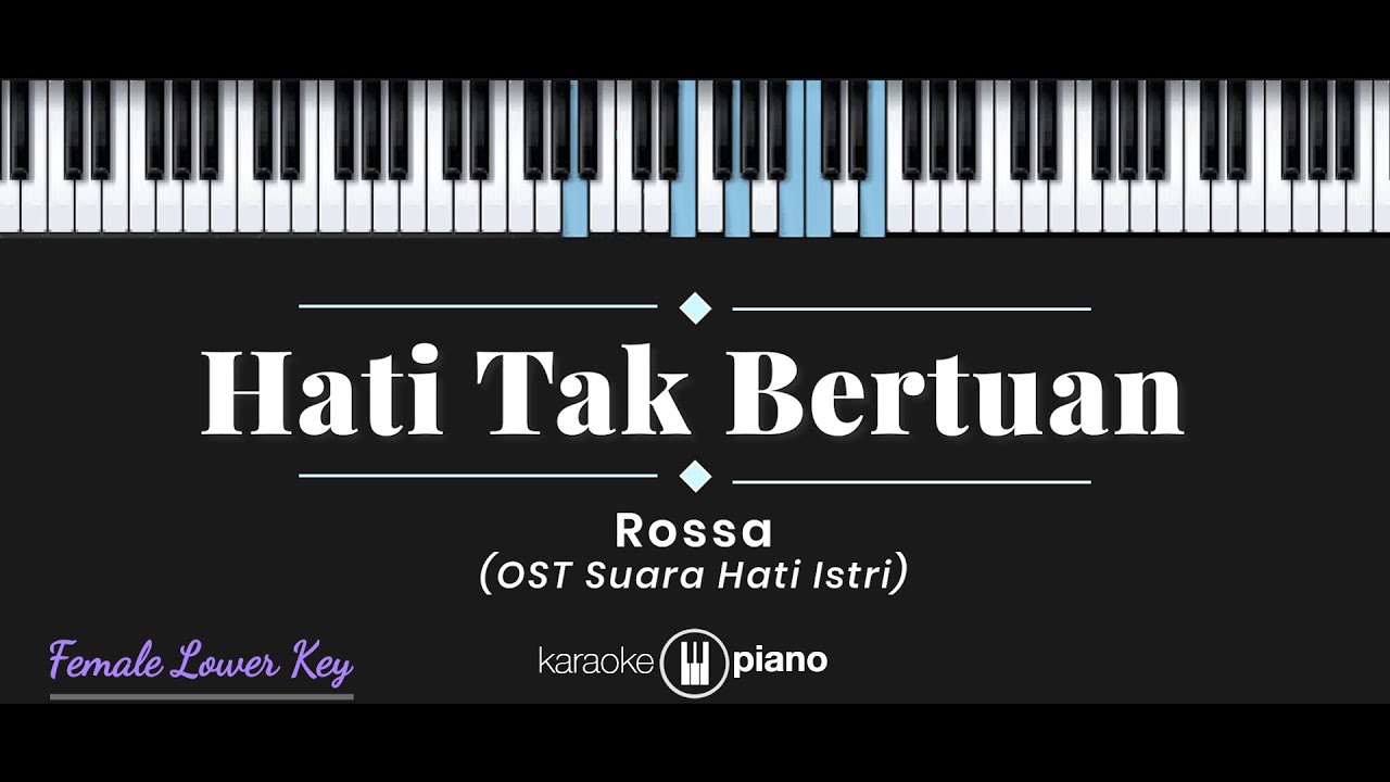 Hati Tak Bertuan - Rossa (KARAOKE PIANO - FEMALE LOWER KEY)