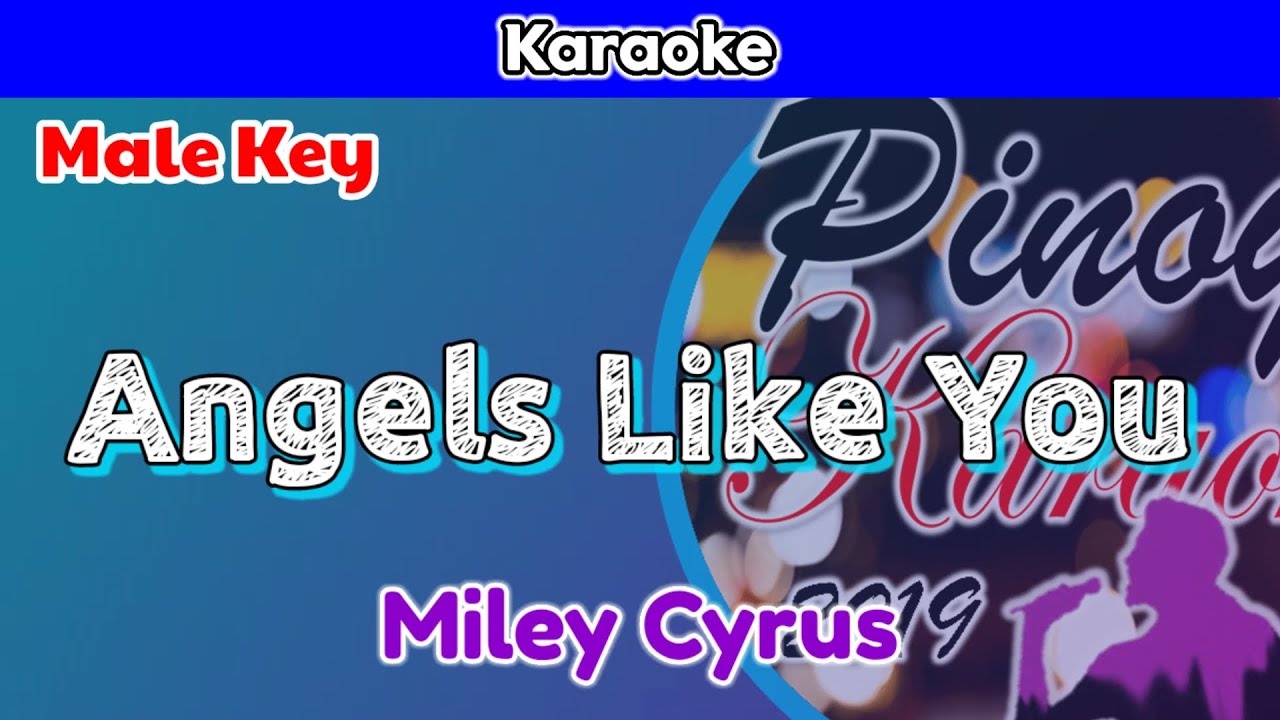 Angels Like You by Miley Cyrus (Karaoke : Male Key)