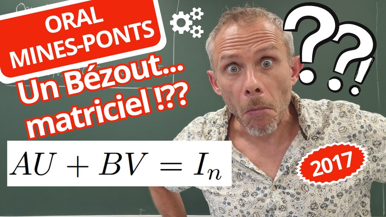 Oral MINES-PONTS (MP) : un Bézout matriciel !  (sup/L1)