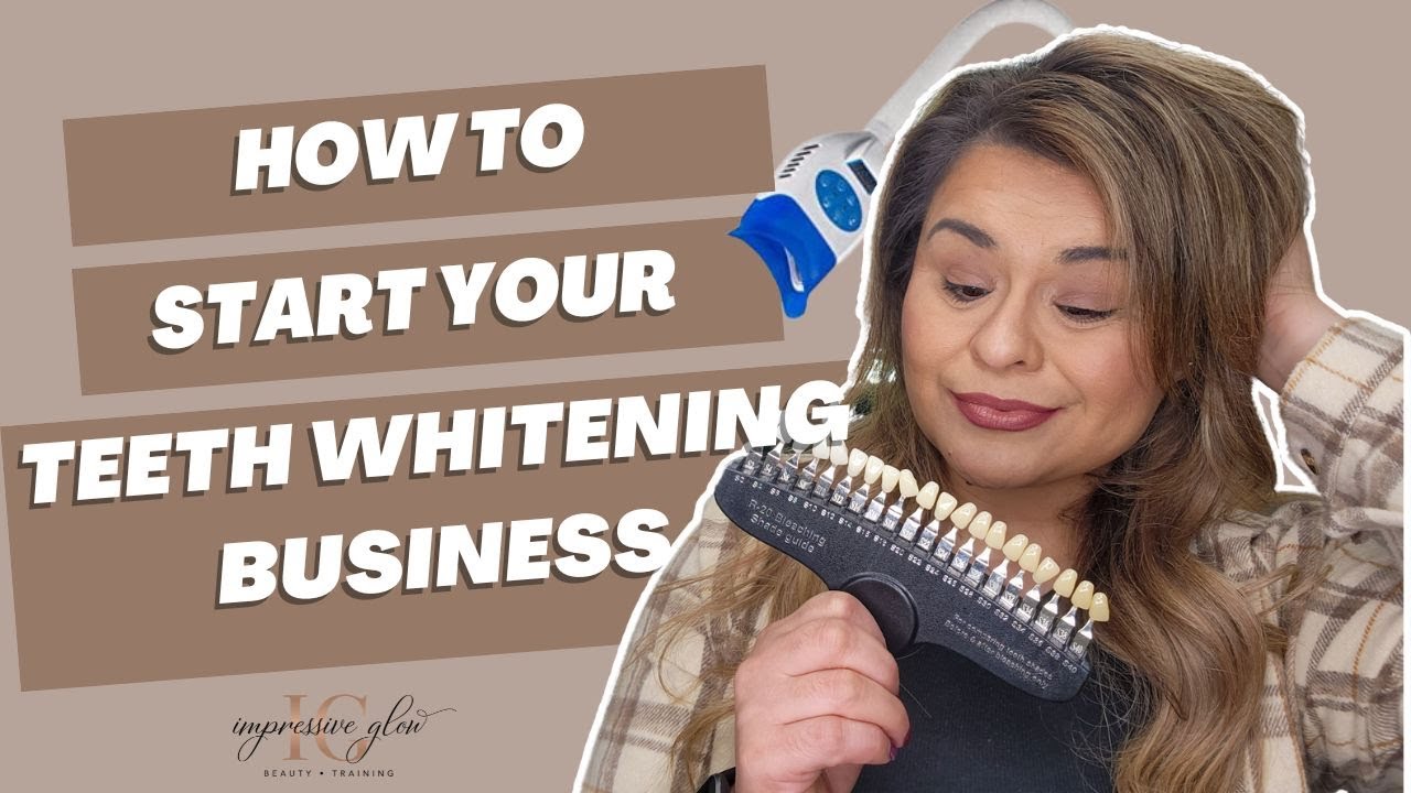 5 TIPS TO START YOUR TEETH WHITENING BUSNESS IN 2023
