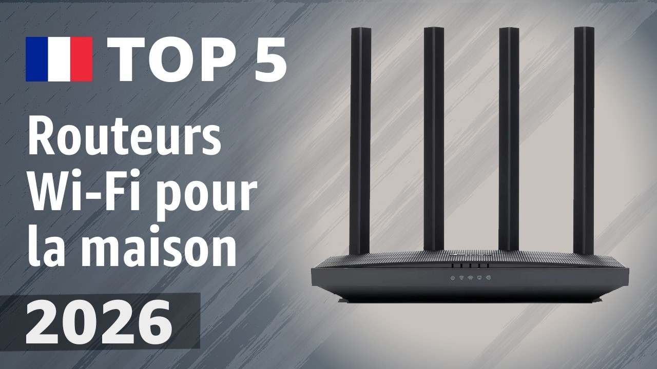 Routeurs Wi-Fi pour la maison 2026 : notre Top 5
