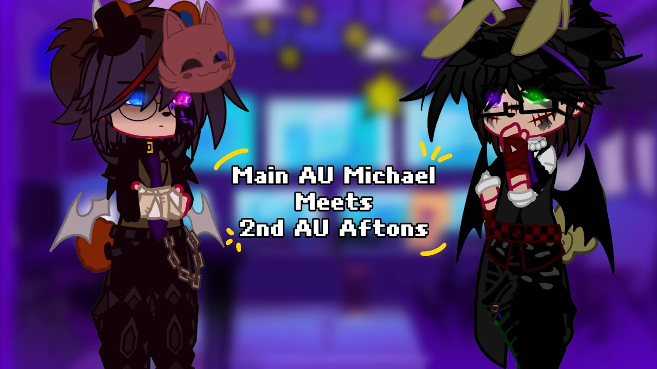 Michael meets 2nd AU Aftons || MAIN AU MIKE POV || FNAF || MY AU || ? &iquest; Val &iquest; ?