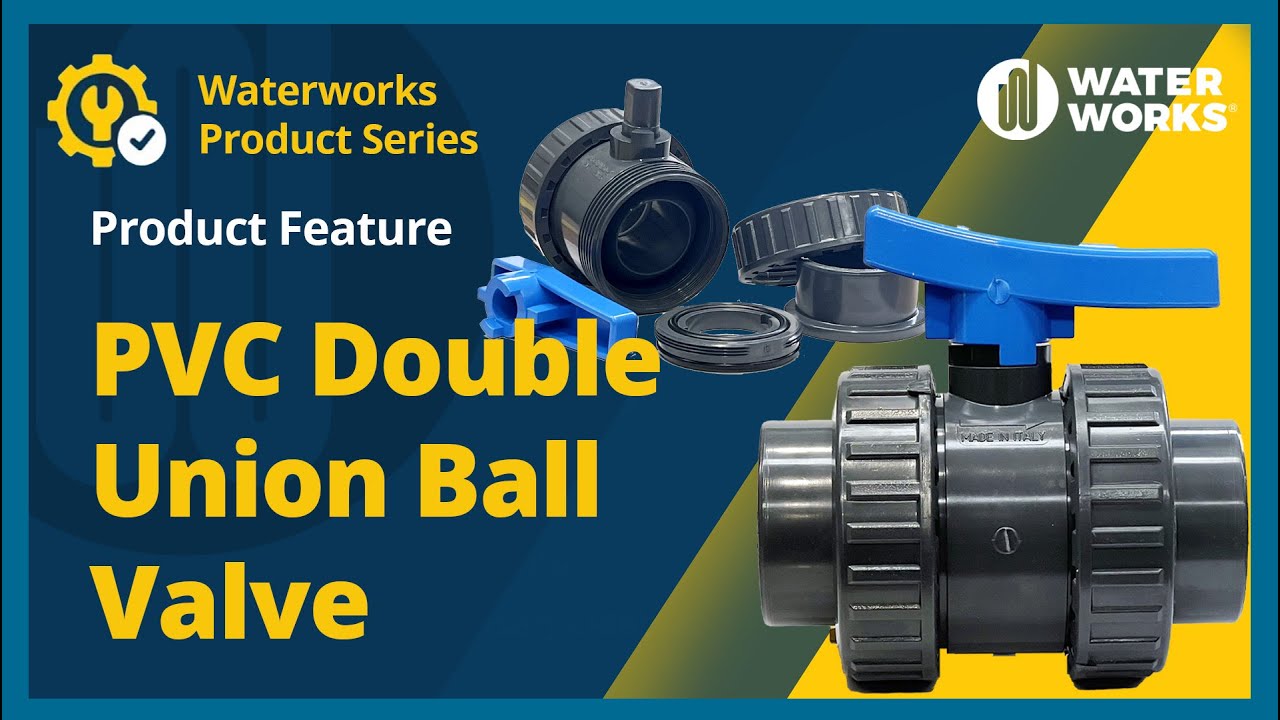 Product Feature- PVC Double Union Ball Valve