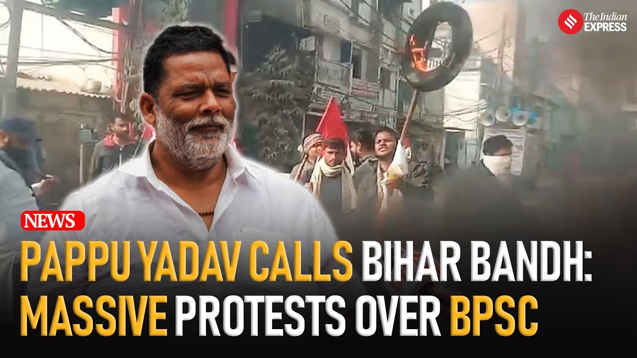 Patna News : Patna sees massive protests as Pappu Yadav Calls Bihar Bandh over BPSC Exam