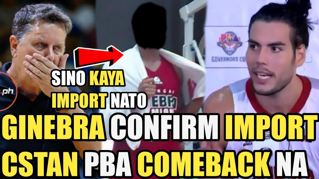 GINEBRA CONFIRM IMPORT PINAKILALA NA SINO KAYA ITO? | CSTAND GINEBRA COMEBACK NA !