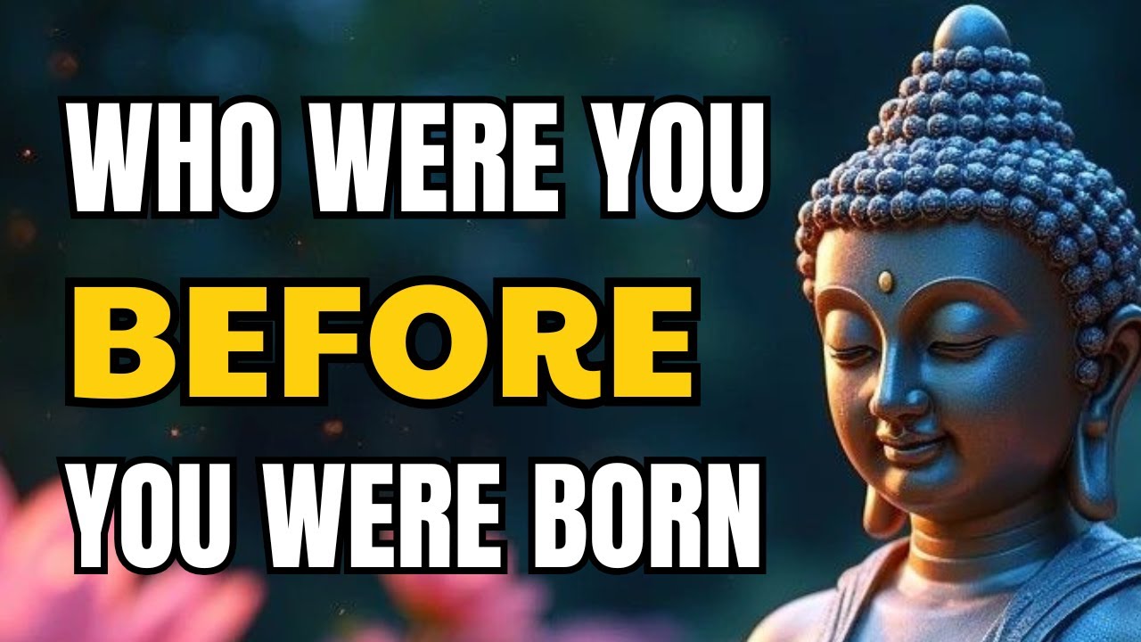 Who Were You Before You Were Born? Buddhism Explains