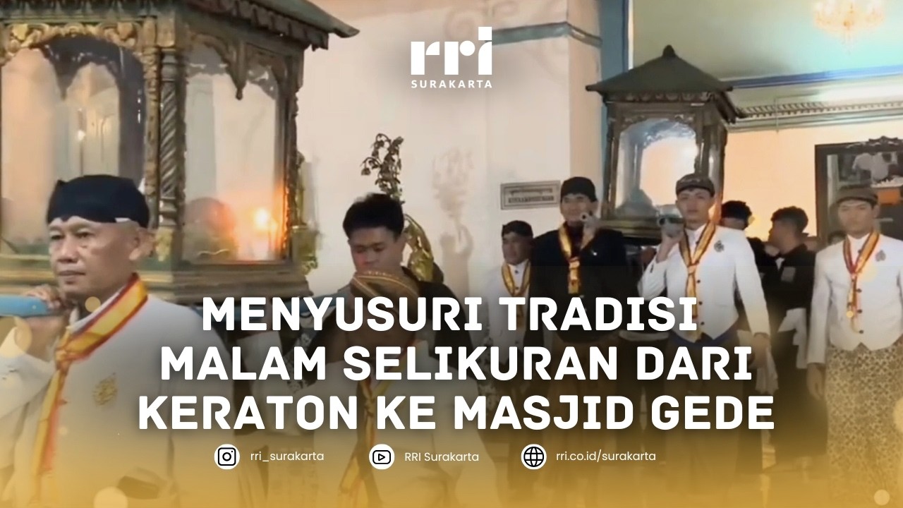 MENYUSURI TRADISI MALAM SELIKURAN DARI KERATON KE MASJID GEDE - FEATURE