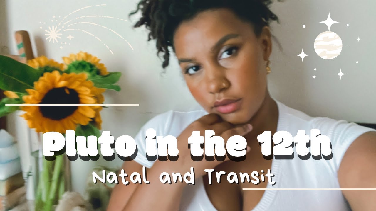 Pluto in the 12th house: Natal and Transit