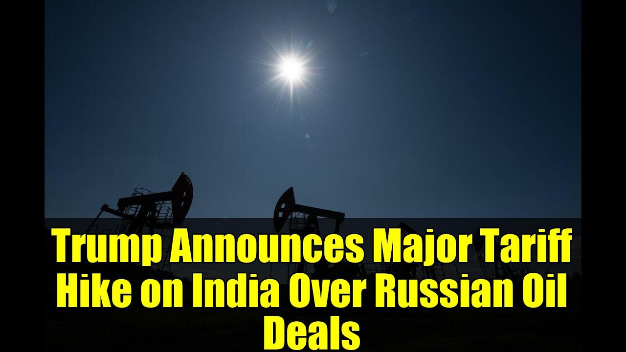 Trump Announces Major Tariff Hike on India Over Russian Oil Deals | Geopolitical Impact Explained