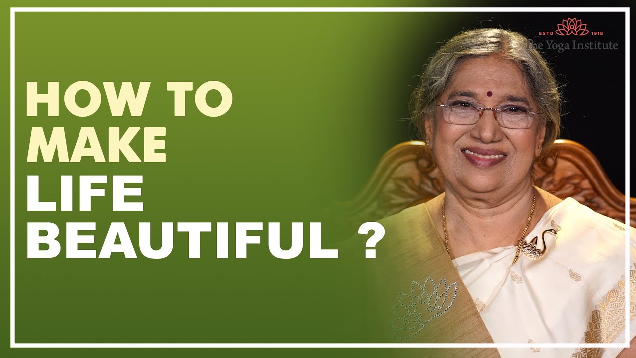 Ways to make your life beautiful | Dr. Hansaji Yogendra