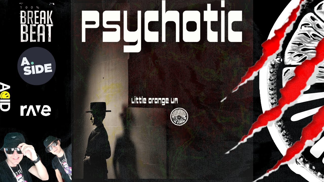 Little Orange UA - Psychotic (Break Beat) Music Video