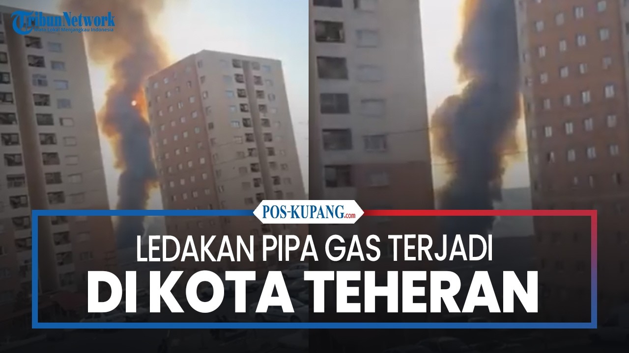 Ledakan Pipa Gas Terjadi di Kota Teheran