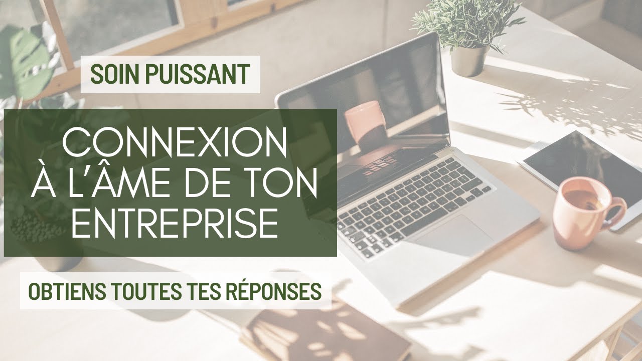 SOIN PUISSANT spécial entrepreneurs : Connexion à l'Âme de ton Entreprise