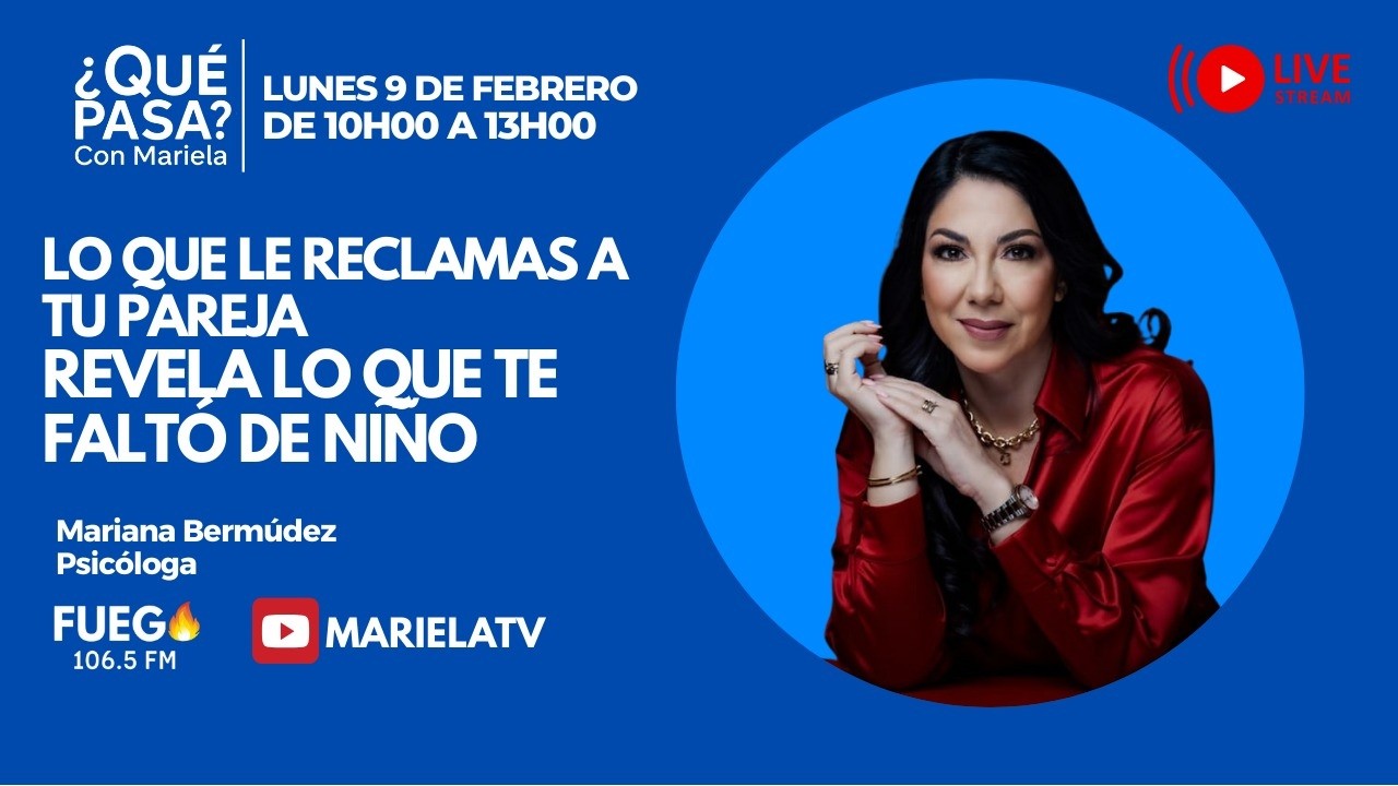 ¿Qué Pasa? con Mariela: Lo que le reclamas a tu pareja revela lo que te faltó de niño