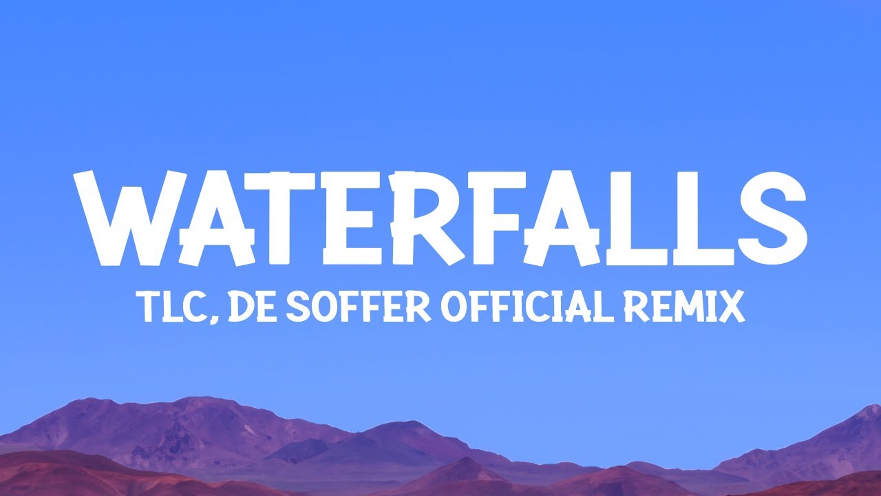 TLC - Waterfalls (DE SOFFER Remix) Lyrics
