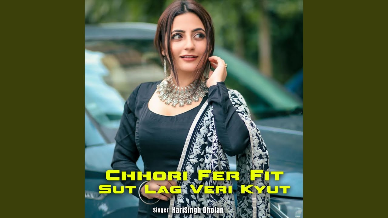 Chhori Fer Fit Sut Lag Veri Kyut