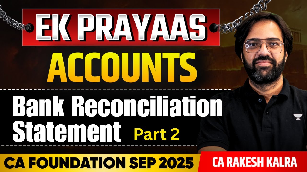 CA Foundation Sep'25 | 📚 Bank Reconciliation Statement - Part 2 | Accounts | CA Rakesh Kalra