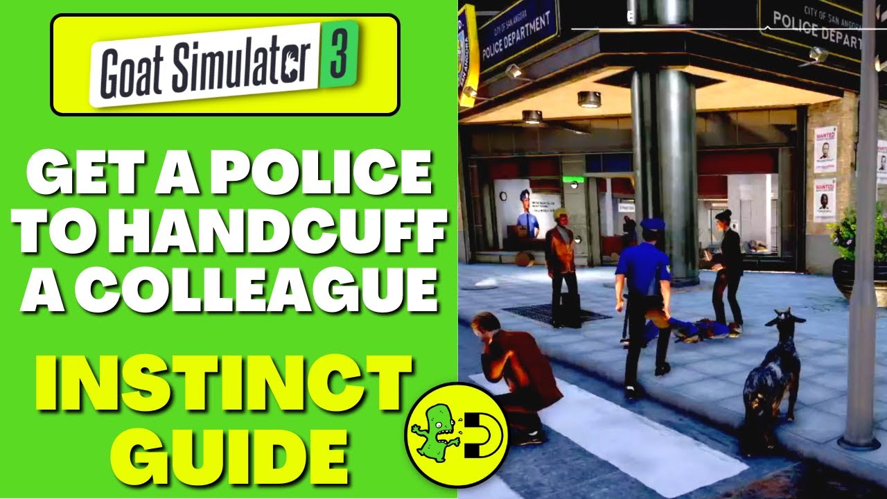 Goat Simulator 3 Get a Police to Handcuff a Colleague Instinct Guide