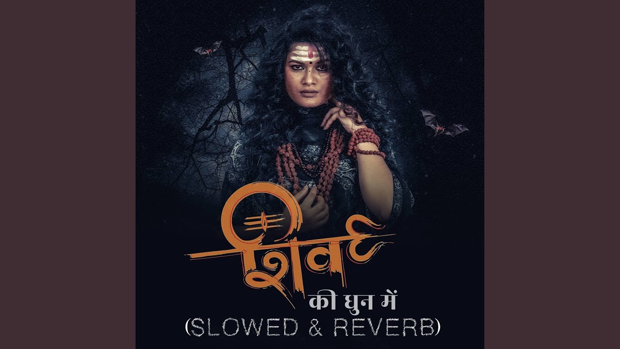 Shiv Ki Dhun Me (Slowed & Reverb)