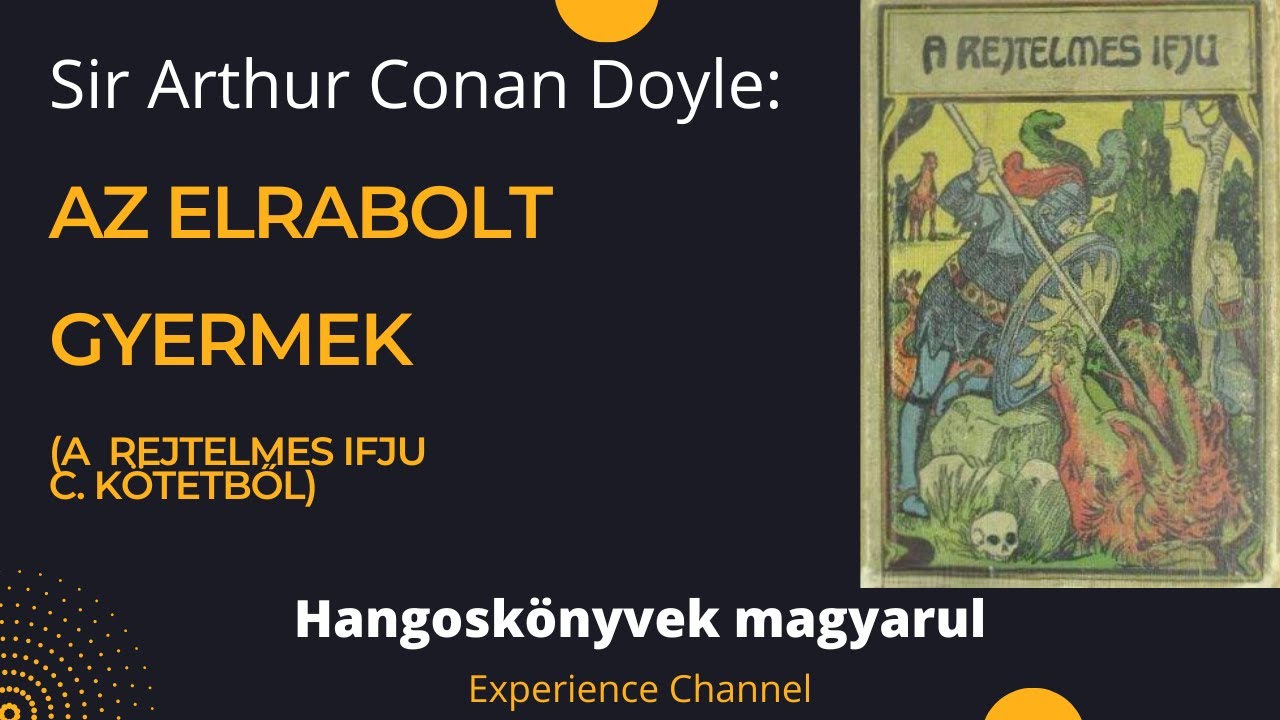 Sir Arthur Conan Doyle: Az elrabolt gyermek - A rejtelmes ifjú c. kötetből (Hangoskönyv)