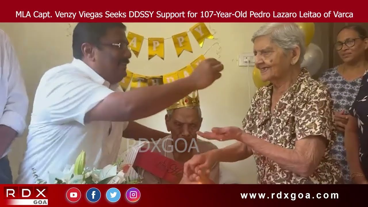 MLA Capt. Venzy Viegas Seeks DDSSY Support for 107-Year-Old Pedro Lazaro Leitao of Varca